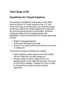 Tech Ease 4 All Guidelines for Closed Captions According to the National Association of the Deaf, there are about 37 million people in the U.S. who have some type of hearing loss. For those who have a hearing impairment,