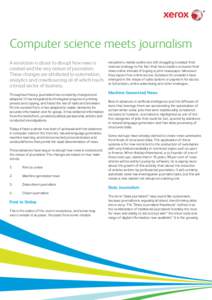 Computer science meets journalism A revolution is about to disrupt how news is created and the very nature of journalism. These changes are attributed to automation, analytics and crowdsourcing all of which touch a broad