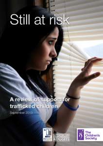 Still at risk  A review of support for trafficked children September 2013