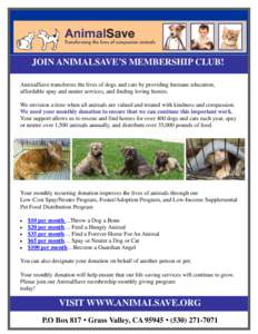 JOIN ANIMALSAVE’S MEMBERSHIP CLUB! AnimalSave transforms the lives of dogs and cats by providing humane education, affordable spay and neuter services, and finding loving homes. We envision a time when all animals are 