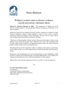 News Release Wellness workers meet to discuss violence, suicide prevention, substance abuse IQALUIT, Nunavut (February 6, 2002) – The Department of Health and Social Services will host Nunavut’s first Community Welln