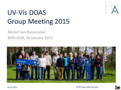 UV-Vis DOAS Group Meeting 2015 Michel Van Roozendael BIRA-IASB, 16 January[removed]Jan 2015