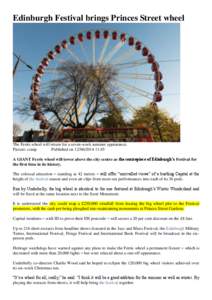 Edinburgh Festival brings Princes Street wheel  The Ferris wheel will return for a seven-week summer appearance. Picture: comp Published on[removed]:45 A GIANT Ferris wheel will tower above the city centre as the ce