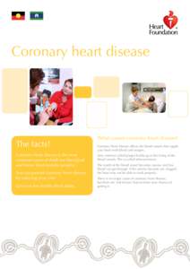 Coronary heart disease  The facts! Coronary heart disease is the most common cause of death for Aboriginal and Torres Strait Islander peoples.