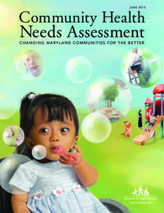 JUNE[removed]Community Health Needs Assessment CHANGING MARYLAND COMMUNITIES FOR THE BETTER