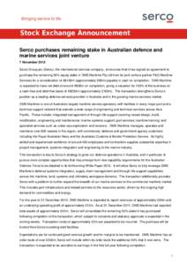 Stock Exchange Announcement Serco purchases remaining stake in Australian defence and marine services joint venture 7 November 2012 Serco Group plc (Serco), the international services company, announces that it has signe