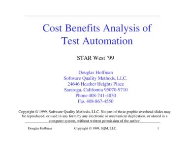 Cost Benefits Analysis of Test Automation STAR West ’99 Douglas Hoffman Software Quality Methods, LLCHeather Heights Place