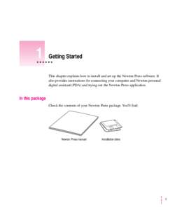 1  Getting Started This chapter explains how to install and set up the Newton Press software. It also provides instructions for connecting your computer and Newton personal