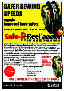 SAFER REWIND SPEEDS equals improved hose safety  Reduce hose risk with the World’s First
