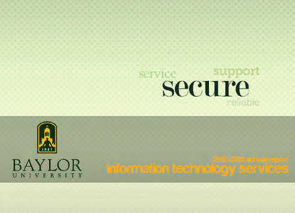 2012-2013 marked a year of growth and unparalleled success for Baylor University as we rolled out our new Pro Futuris strategic plan. This provided Information Technology Services many opportunities to rise to a variety