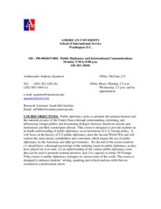 AMERICAN UNIVERSITY School of International Service Washington D.C. SIS[removed]004: Public Diplomacy and International Communications Monday 5:30 to 8:00 p.m.