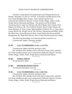 KN0X COUNTY BOARD OF COMMISSIONERS The Knox County Board of Commissioners met in Regular Session on Monday, December 16, 2013 at 1:45 P.M. in the Main Assembly Room of the City-County Building, Main Avenue. Those members