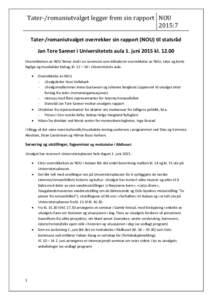 Tater-/romaniutvalget legger frem sin rapport NOU 2015:7 Tater-/romaniutvalget overrekker sin rapport (NOU) til statsråd Jan Tore Sanner i Universitetets aula 1. juni 2015 klOverrekkelsen av NOU finner sted i en