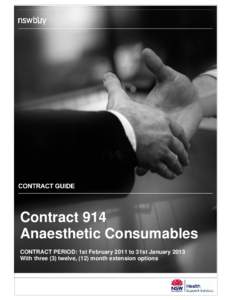 Contract 914 Anaesthetic Consumables CONTRACT PERIOD: 1st February 2011 to 31st January 2013 With three (3) twelve, (12) month extension options 1