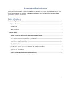 Graduation Application Process    College/Departments will no longer use the PDL for applications to graduate. The SHADEGR (Degree and  Other Formal Awards) and SHAGAPP (Graduation Application) 