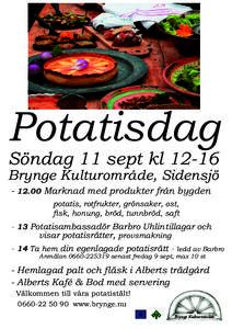 Potatisdag Söndag 11 sept klBrynge Kulturområde, Sidensjö - 12.00 Marknad med produkter från bygden potatis, rotfrukter, grönsaker, ost, ﬁsk, honung, bröd, tunnbröd, saft