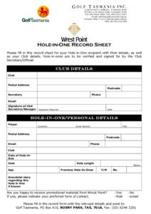 Hole-in-One Record Sheet Please fill in this record sheet for your Hole-in-One recipient with their details, as well as your Club details. Hole-in-ones are to be verified and signed for by the Club Secretary/Official  Cl