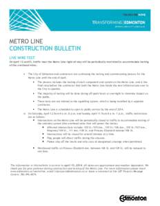 METRO LINE CONSTRUCTION BULLETIN LIVE WIRE TEST On April 12 and13, traffic near the Metro Line right-of-way will be periodically restricted to accommodate testing of the overhead wires. o