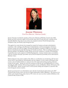 Joanne Thomson  Executive Director / Biathlon Canada Joanne Thomson has held the position of Executive Director of Biathlon Canada since[removed]Joanne has been involved in sport at all levels for more than 25 years and wa