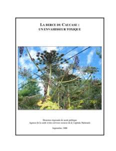 LA BERCE DU CAUCASE : UN ENVAHISSEUR TOXIQUE Direction régionale de santé publique Agence de la santé et des services sociaux de la Capitale-Nationale Septembre 2009