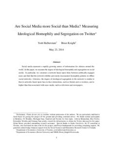 Are Social Media more Social than Media? Measuring Ideological Homophily and Segregation on Twitter∗ Yosh Halberstam† Brian Knight‡