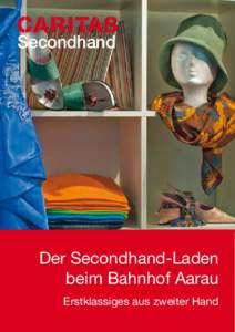 Secondhand Secondhand Der Secondhand-Laden beim Bahnhof Aarau Erstklassiges aus zweiter Hand