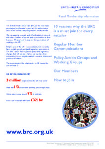 Retail Membership Information The British Retail Consortium (BRC) is the lead trade association for the retail sector and the authoritative voice of the industry to policy makers and the media. We campaign to promote and