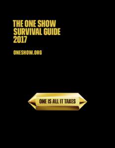 THE ONE SHOW SURVIVAL GUIDE 2017 ONESHOW.ORG  CONTENTS