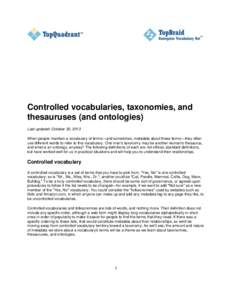 Controlled vocabularies, taxonomies, and thesauruses (and ontologies) Last updated: October 30, 2013 When people maintain a vocabulary of terms—and sometimes, metadata about these terms—they often use different words