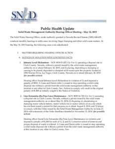 Public Health Update  Solid Waste Management Authority Hearing Officer Meeting – May 14, 2015 The Solid Waste Hearing Officer, under authority granted in Nevada Revised Statute (NRS, conducts monthly hearings 