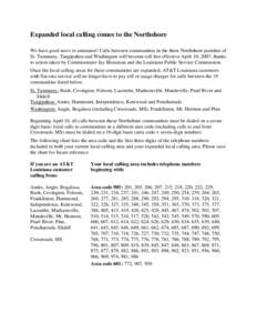 Expanded local calling comes to the Northshore We have good news to announce! Calls between communities in the three Northshore parishes of St. Tammany, Tangipahoa and Washington will become toll free effective April 10,