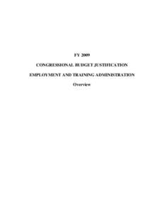 FY 2009 CONGRESSIONAL BUDGET JUSTIFICATION EMPLOYMENT AND TRAINING ADMINISTRATION Overview  EMPLOYMENT and TRAINING ADMINISTRATION