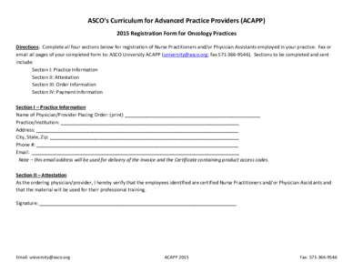 ASCO’s Curriculum for Advanced Practice Providers (ACAPP[removed]Registration Form for Oncology Practices Directions: Complete all four sections below for registration of Nurse Practitioners and/or Physician Assistants e