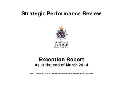 Strategic Performance Review  Exception Report As at the end of March 2014 Report prepared by the Tasking, Co-ordination & Performance Command