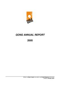 GONG ANNUAL REPORT 2005 Written by Damir Azenic (narrative) and Anela Resanovic (financial) Edited by Suzana Jasic