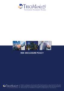 RISK DISCLOSURE POLICY  TrioMarkets is a trading name owned and operated by EDR Financial Ltd, registered as a Cyprus Investment Firm (CIF) with the registration number HE336081. Licensed by the Cyprus Securities and Exc