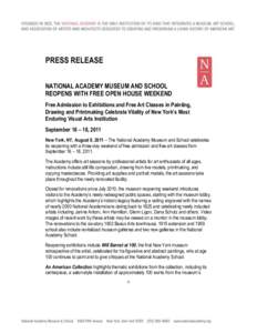 PRESS RELEASE NATIONAL ACADEMY MUSEUM AND SCHOOL REOPENS WITH FREE OPEN HOUSE WEEKEND Free Admission to Exhibitions and Free Art Classes in Painting, Drawing and Printmaking Celebrate Vitality of New York’s Most Enduri