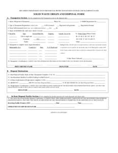 NEW JERSEY DEPARTMENT OF ENVIRONMENTAL PROTECTION-DIVISION OF SOLID AND HAZARDOUS WASTE  SOLID WASTE ORIGIN AND DISPOSAL FORM A. Transporter Section (To be completed by the Transporter prior to the disposal site) 1. Name