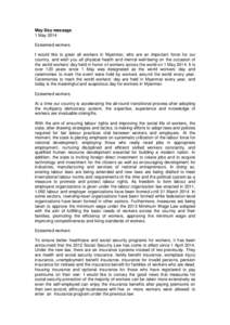 May Day message 1 May 2014 Esteemed workers I would like to greet all workers in Myanmar, who are an important force for our country, and wish you all physical health and mental well-being on the occasion of the world wo