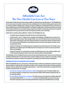 Affordable Care Act: The New Health Care Law at Two Years The President’s health plan gives hard working, middle class families the security they deserve. The Affordable Care Act forces insurance companies to play by t