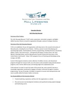 Executive Director Hull Lifesaving Museum Overview of the Position: The  Hull  Lifesaving  Museum  (“HLM”)  seeks  a  passionate,  committed,  energetic,  and  highly   skilled Executive Director to lead 