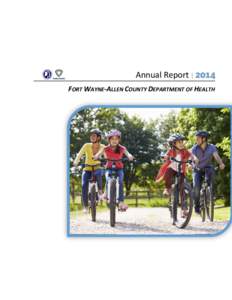 Annual Report | 2014 FORT WAYNE-ALLEN COUNTY DEPARTMENT OF HEALTH Annual Report 2014 INSPIRATION