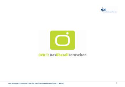 Status Quo von DVB-T in Deutschland| DVB-T Task Force | Thorsten Mann-Raudies | Stand: 17. Mai DVB-T in Deutschland Thorsten Mann-Raudies