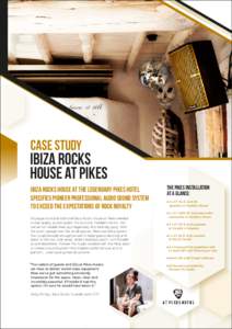 Case study  ibiza rocks house at pikes Ibiza Rocks House at the legendary Pikes Hotel specifies Pioneer Professional Audio sound system