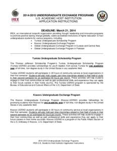 [removed]UNDERGRADUATE EXCHANGE PROGRAMS U.S. ACADEMIC HOST INSTITUTION APPLICATION INSTRUCTIONS DEADLINE: March 21, 2014 IREX, an international nonprofit organization providing thought leadership and innovative program