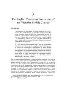 5 The English Concertina: Instrument of the Victorian Middle Classes Introduction The Concertina, the most elegant and perfect instrument of its kind... Since its first introduction the concertina has steadily progressed