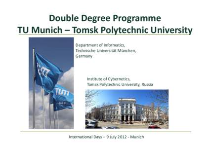 Double Degree Programme TU Munich – Tomsk Polytechnic University Department of Informatics, Technische Universität München,  Germany 