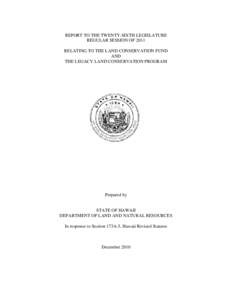REPORT TO THE TWENTY-SIXTH LEGISLATURE REGULAR SESSION OF 2011 RELATING TO THE LAND CONSERVATION FUND AND THE LEGACY LAND CONSERVATION PROGRAM