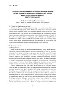 IEEJ: May[removed]JAPAN-US JOINT STUDY REPORT ON ENERGY SECURITY, CLIMATE CHANGE, INTERACTIONS BETWEEN INTERNATIONAL ENERGY MARKETS AND FINANCIAL MARKETS (EXECUTIVE SUMMARY)