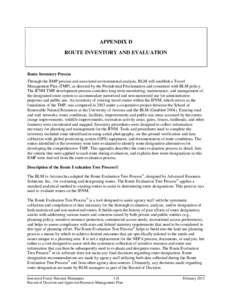 APPENDIX D ROUTE INVENTORY AND EVALUATION Route Inventory Process Through the RMP process and associated environmental analysis, BLM will establish a Travel Management Plan (TMP), as directed by the Presidential Proclama